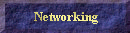 Networking